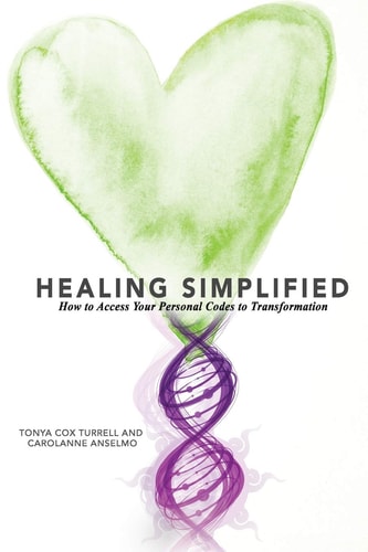 Healing Simplified How to Access Your Personal Codes for Transformation