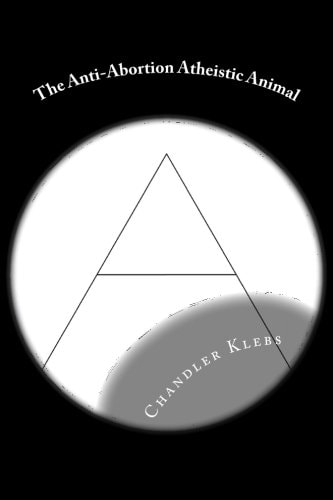 The Anti-Abortion Atheistic Animal