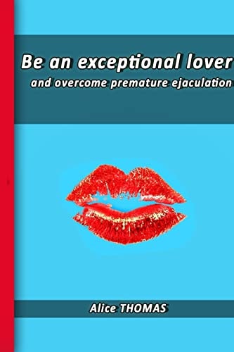 Be an Exceptional Lover And End Premature Ejaculation