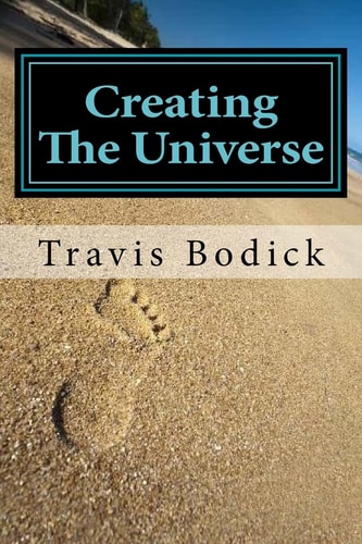 Creating The Universe A Guide To Magic and Self-Exploration