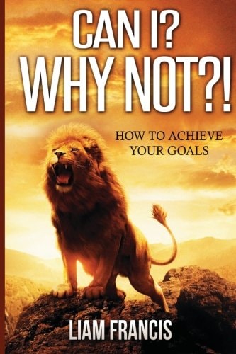 Can I? Why Not?! ( How to Achieve Your Goals)