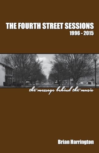 The Fourth Street Sessions, 1996-2015 The Message Behind the Music
