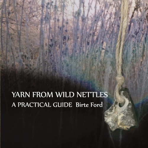 Yarn from Wild Nettles A Practical Guide