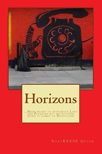 Horizons ... Made Ready to Introduce Love and Pleasure But No Returns When It Comes to Deception!