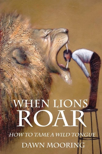 When Lions Roar How To Tame A Wild Tongue