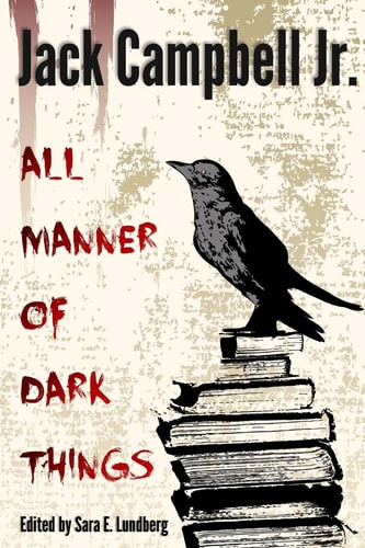 All Manner of Dark Things Collected Bits and Pieces