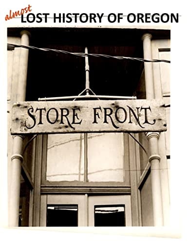 Almost Lost History of Oregon Storefront