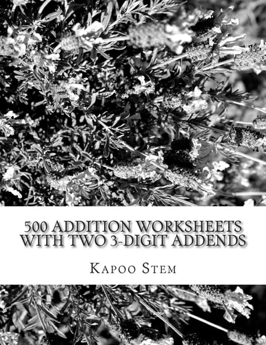 500 Addition Worksheets with Two 3-Digit Addends Math Practice Workbook