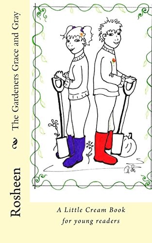 The Gardeners Grace and Gray A Little Cream Book for Young Readers