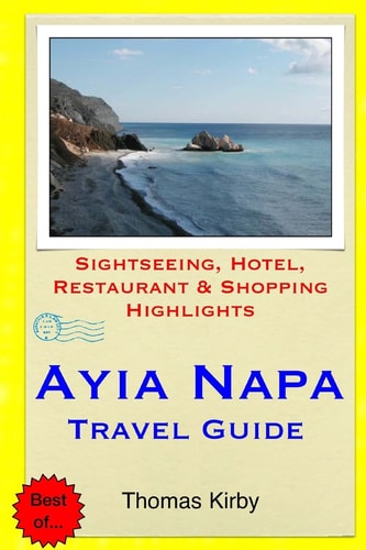 Ayia Napa Travel Guide Sightseeing, Hotel, Restaurant and Shopping Highlights