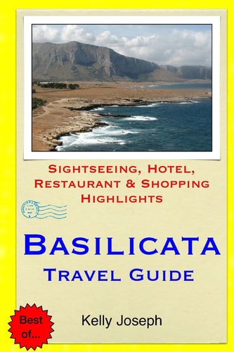 Basilicata Travel Guide Sightseeing, Hotel, Restaurant and Shopping Highlights