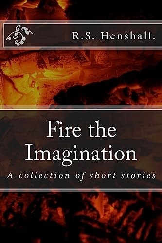 Fire the Imagination A Collection of Short Stories