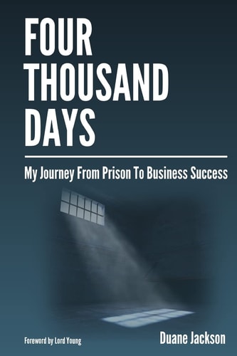 Four Thousand Days My Journey from Prison to Business Success