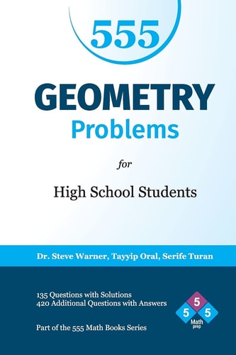 555 Geometry Problems for High School Students 135 Questions with Solutions, 420 Additional Questions with Answers