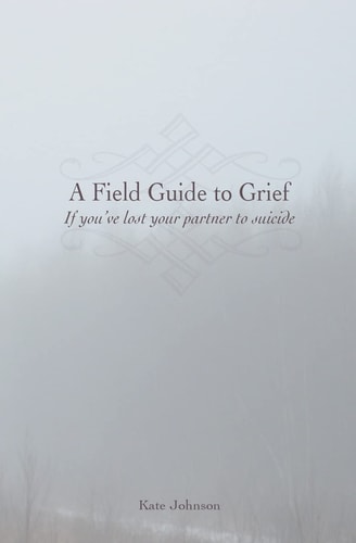 A Field Guide to Grief If You've Lost Your Partner to Suicide