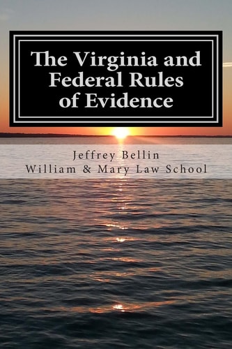 The Virginia and Federal Rules of Evidence A Concise Comparison with Commentary