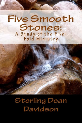 Five Smooth Stones : A Study of the Five-Fold Ministry