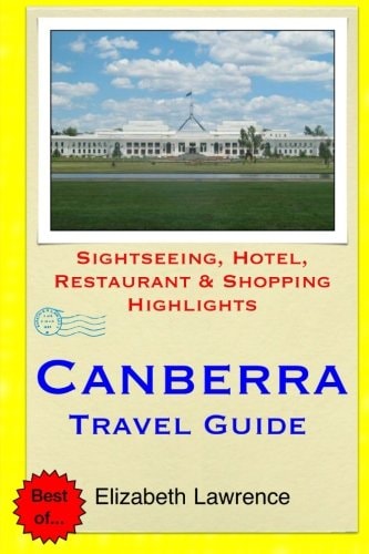 Canberra Travel Guide Sightseeing, Hotel, Restaurant & Shopping Highlights