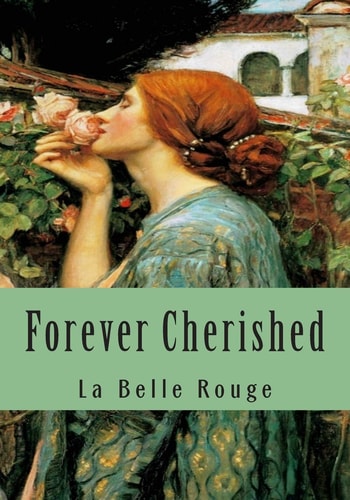 Forever Cherished Roses Gleaned From The Garden Of Love