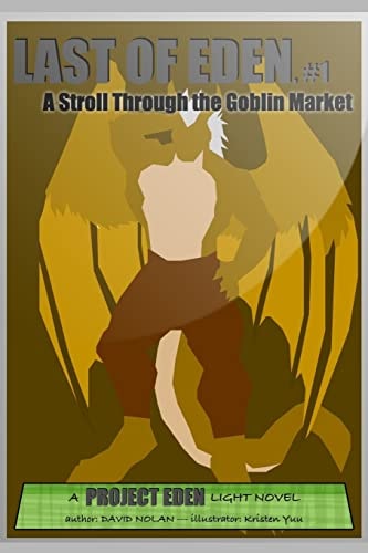 Last of Eden, #1 A Stroll Through the Goblin Market
