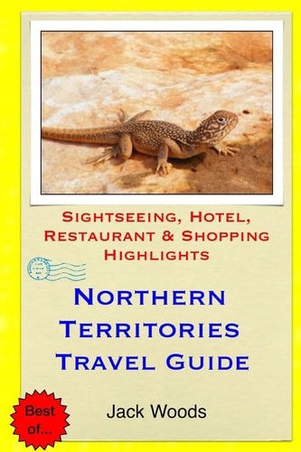 Northern Territories Travel Guide Sightseeing, Hotel, Restaurant & Shopping Highlights
