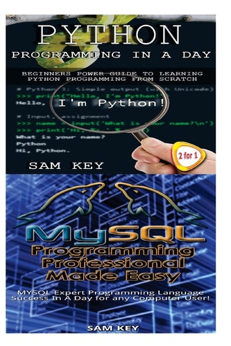 Python Programming in a Day and MYSQL Programming Professional Made Easy