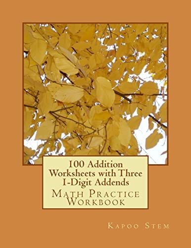 100 Addition Worksheets with Three 1-Digit Addends Math Practice Workbook