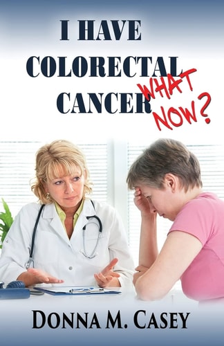 I Have Colorectal Cancer What Now?