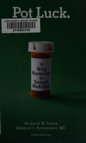Pot Luck Why Marijuana is Today's Medicine