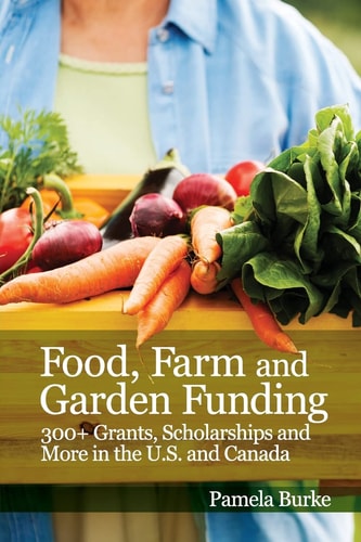 Food, Farm and Garden Funding 300+ Grants, Scholarships and More in the U.S. and Canada