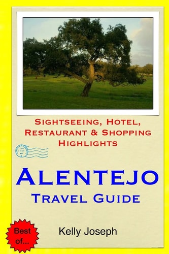 Alentejo Travel Guide Sightseeing, Hotel, Restaurant and Shopping Highlights