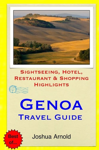 Genoa Travel Guide Sightseeing, Hotel, Restaurant and Shopping Highlights