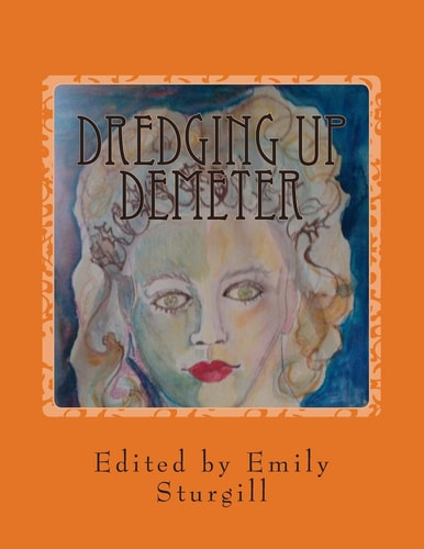 Dredging Up Demeter An Autumn Anthology of Poetry