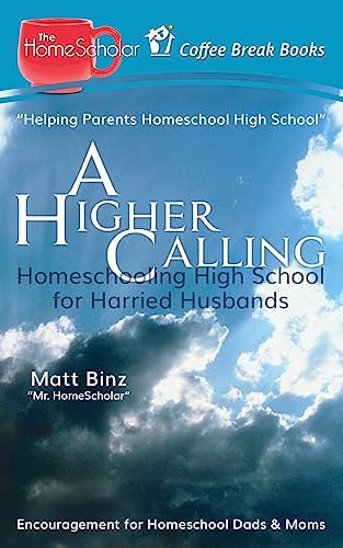 A Higher Calling Homeschooling High School for Harried Husbands