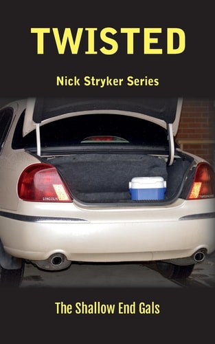 Twisted Nick Stryker Series, Book Two The Shallow End Gals