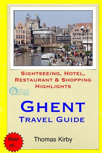 Ghent Travel Guide Sightseeing, Hotel, Restaurant and Shopping Highlights