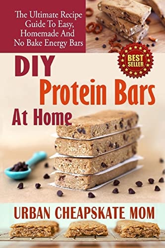 DIY Protein Bars At Home The Ultimate Guide To Easy, Homemade, And No Bake Energy Bars