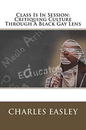 Class Is In Session Critiquing Culture Through A Black Gay Lens