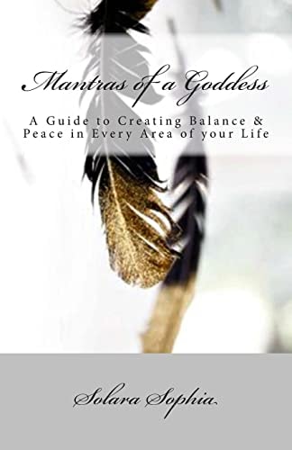 Mantras of a Goddess A Guide to Creating Balance and Peace in Every Area of Your Life