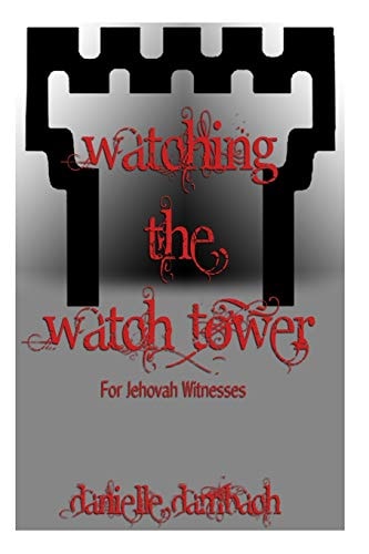 Watching the Watchtower For Jehovah's Witnesses