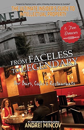 From Faceless to Legendary for Bars, Cafes and Restaurants The Ultimate Insider's Guide to Intellectual Property