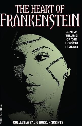 The Heart of Frankenstein Collected Horror Radio Scripts
