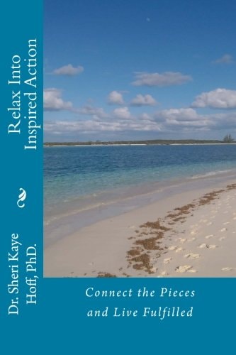 Relax Into Inspired Action Connect the Pieces and Live Fulfilled