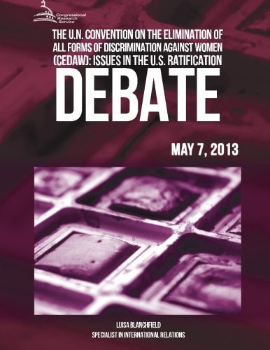 The U.N Convention On The Elimination Of All Forms Of Discrimination Against Women (CEDAW) Issues In The U.S Ratification Debate