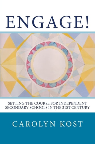 Engage! Setting the Course for Independent Secondary Schools in the 21st Century