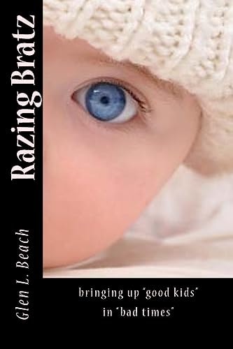 Razing Bratz Bringing Up Good Children in Perilous Times'