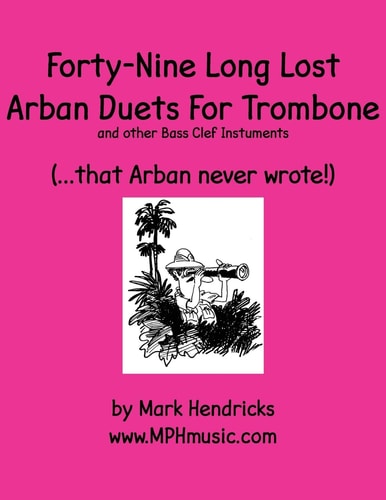 Forty-Nine Long Lost Arban Duets For Trombone (...that Arban Never Wrote!)
