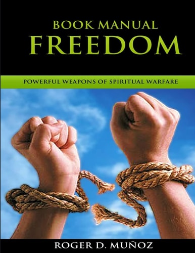 Book Manual Freedom: Powerful Weapons Of Spiritual Warfare