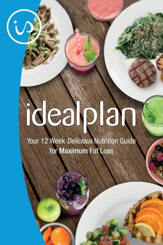IdealPlan Your 12 Week Delicious Nutrition Guide for Maximum Fat Loss