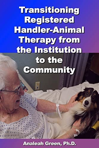 Transitioning Registered Handler-Animal Therapy : From the Institution to the Community